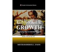 Keys to Spiritual Growth: Discovering Steps to Christian Maturity: 3 (Abundant Truth Life Study)