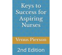 Keys to Success for Aspiring Nurses: 2nd Edition