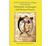 KEYS TO THE GATEWAY OF M-LTD/E: Summoning the Solomonic Archangels & Demon Princes: 02 (Sourceworks of Ceremonial Magic, 2)