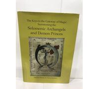 Keys to the Gateway of Magic: Summoning the Solomonic Archangels & Demon Princes