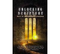 Keys to the Immortal Kingdom: Unlocking Scripture (Keys to the Immortal Kingdom: The Self-Fulfilling Prophecies)