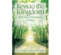 Keys To The Kingdom: Opening New Dimensions of Being: And New Dimensions of Being