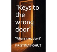 "Keys to the wrong door": "Where is my door?"