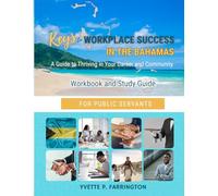 Keys To Workplace Success in The Bahamas for Public Servants: A Guide To Thriving in Your Career and Community