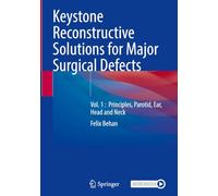 Keystone Reconstructive Solutions for Major Surgical Defects: Vol. 1 : Principles, Parotid, Ear, Head and Neck