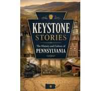 Keystone Stories: The History and Culture of Pennsylvania
