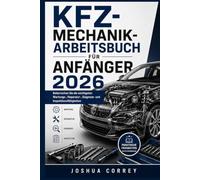 Kfz-Mechanik-Arbeitsbuch für Anfänger 2026: Beherrschen Sie die wichtigsten Wartungs-, Reparatur-, Diagnose- und Inspektionsfähigkeiten