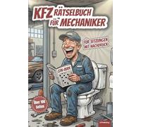 Kfz Rätselbuch für Mechaniker: Knobelspaß bei der Press-Pause, Über 100 Seiten Rätselspaß für Mechaniker, Tuner & Autoliebhaber, perfektes Geschenk ... alt (XXL Rätselspaß für Arbeit & Freizeit)