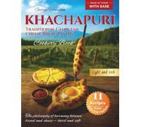 Khachapuri - Traditional Georgian Cheese Bread Pastry: Easy Home Baking, Bread-and-Cheese Combinations, Eleven Traditional Basic Recipes from Different Regions - Cookery Book