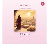 Khadija: La première croyante - Collection Les Héroïnes - NEA KIDZ (Les héroïnes de l'Islam - nea kidz)