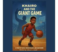 Khairo And The Giant Game: A Story of Faith, Perseverance, and Hard Work
