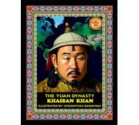 KHAISAN KHAN. 1307-1311. EMPEROR OF THE YUAN DYNASTY: ILLUSTRATED BY: TOM DASHNYAM OTGONTUGS (LEGEND MONGOL EMPIRE 21 KHANS)