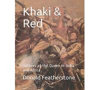 Khaki & Red: Soldiers of the Queen in India and Africa: 1 (History of Wargaming Project: History)