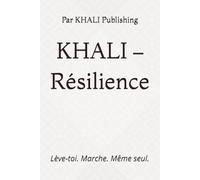 KHALI - Résilience: Lève-toi. Marche. Même seul.