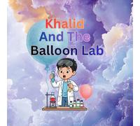 Khalid And The Balloon Lab