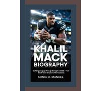 KHALIL MACK BIOGRAPHY: Building a Legacy Through Strength and Skill - From Small-Town Dreams to NFL Greatness