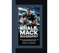 KHALIL MACK BIOGRAPHY: Building a Legacy Through Strength and Skill - From Small-Town Dreams to NFL Greatness