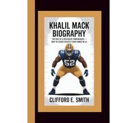 Khalil Mack Biography: The Rise of a Defensive Powerhouse Why He Chose Respect Over Rings in LA