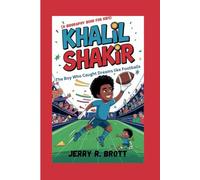 KHALIL SHAKIR: The Boy Who Caught Dreams Like Footballs (A Biography Book For Kids)