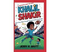 KHALIL SHAKIR: The Boy Who Caught Dreams Like Footballs (A Biography Book For Kids)
