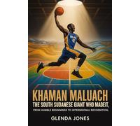 Khaman Maluach The South Sudanese Giant Who Made It: From Humble Beginnings to International Recognition