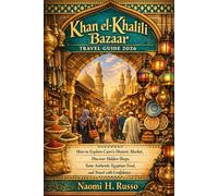 Khan el-Khalili Bazaar Travel Guide 2026: How to Explore Cairo’s Historic Market, Discover Hidden Shops, Taste Authentic Egyptian Food, and Travel with Confidence