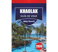 KHAO LAK GUÍA DE VIAJE 2026: Descubre las mejores playas, lugares culturales, gastronomía local e itinerarios para planificar tu aventura por el sur de Tailandia.