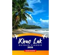 KHAO LAK GUIDA DI VIAGGIO 2026: Dove alloggiare, cosa fare, le spiagge migliori, i ristoranti locali, Suggerimenti per il trasporto e il risparmio