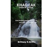 KHAO-LAK GUIDE DE VOYAGE 2025: Une évasion tranquille dans la nature et la culture"