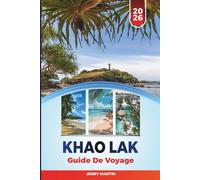 KHAO LAK GUIDE DE VOYAGE 2026: Découvrez des joyaux cachés, des monuments historiques, des conseils de voyage et des expériences de vacances inoubliables