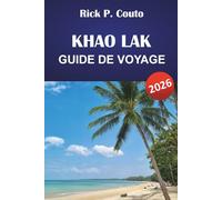KHAO LAK GUIDE DE VOYAGE 2026: Explorez les plages, les îles, la culture locale et les aventures en plein air de Thaïlande
