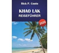 KHAO LAK REISEFÜHRER 2026: Entdecken Sie Thailands Strände, Inseln, lokale Kultur und Outdoor-Abenteuer