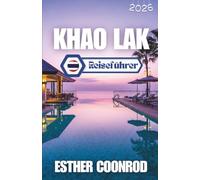 KHAO LAK REISEFÜHRER 2026: Genießen Sie einen unvergesslichen Touristenurlaub an der Andamanenseeküste Thailands