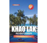 KHAO LAK REISEFÜHRER 2027: Ein praktischer Leitfaden, um neue Reiseziele zu entdecken, Geld zu sparen und jede Reise leichter zu machen