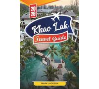 KHAO LAK TRAVEL GUIDE 2026: Discover Hidden Gems, Historic Landmarks, Travel Tips, and Unforgettable Vacation Experiences