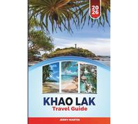 KHAO LAK TRAVEL GUIDE 2026: Discover Hidden Gems, Historic Landmarks, Travel Tips, and Unforgettable Vacation Experiences
