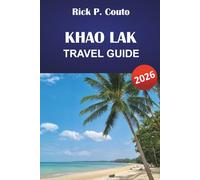 KHAO LAK TRAVEL GUIDE 2026: Explore Thailand’s Beaches, Islands, Local Culture, and Outdoor Adventures
