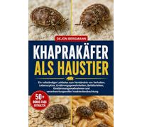 KHAPRAKÄFER ALS HAUSTIER: Ein vollständiger Leitfaden zum Verständnis von Verhalten, Lebenszyklus, Ernährungsgewohnheiten, Befallsrisiken, ... und verantwortungsvoller Insektenbeobachtung