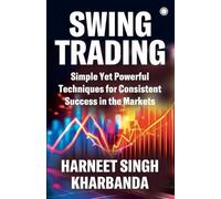 Kharbanda Harne Swing Trading: Simple Yet Powerful Techniques for (Tapa blanda)