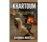 KHARTOUM: The Human Cost of Conflict - Exploring the Personal Stories Behind Sudan’s Refugee Crisis through Documentary Film