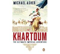 Khartoum. The Ultimate Imperial Adventure