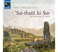 Khasi-Cymru Collective – Khasi-Cymru Collective: Sai-thaiñ ki Sur the weaving of voices – NAXOS