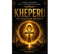Kheperu- The Science Of Becoming: I KNOW NOTHING, BUT I UNDERSTAND MORE
