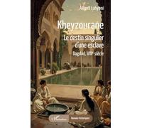 Kheyzourane: Le destin singulier d’une esclave - Bagdad, VIIIe siècle (Romans Historiques)