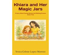 Khiara and Her Magic Jars: A Story About Saving Money and Making Dreams Come True