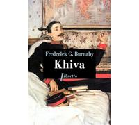 Khiva: Au galop vers les cités interdites d'Asie centrale 1875-1876