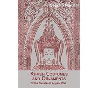 Khmer Costumes and Ornaments: Of the Devatas of Angkor Wat