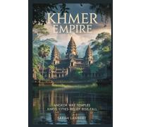 KHMER EMPIRE: Angkor Wat temples kings cities belief rise fall (Empires of the World Series)