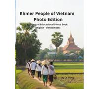 Khmer People of Vietnam - Photo Edition: A Bilingual Educational Photo Book about Daily Life, Family, Culture, and Community