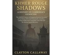 Khmer Rouge Shadows: A History of Cambodia’s Genocide: The UNESCO Honor: an Engaging Historical Narrative of Tuol Sleng, M-13, and Choeung Ek, ... Grim Past and Its Journey toward Recovery